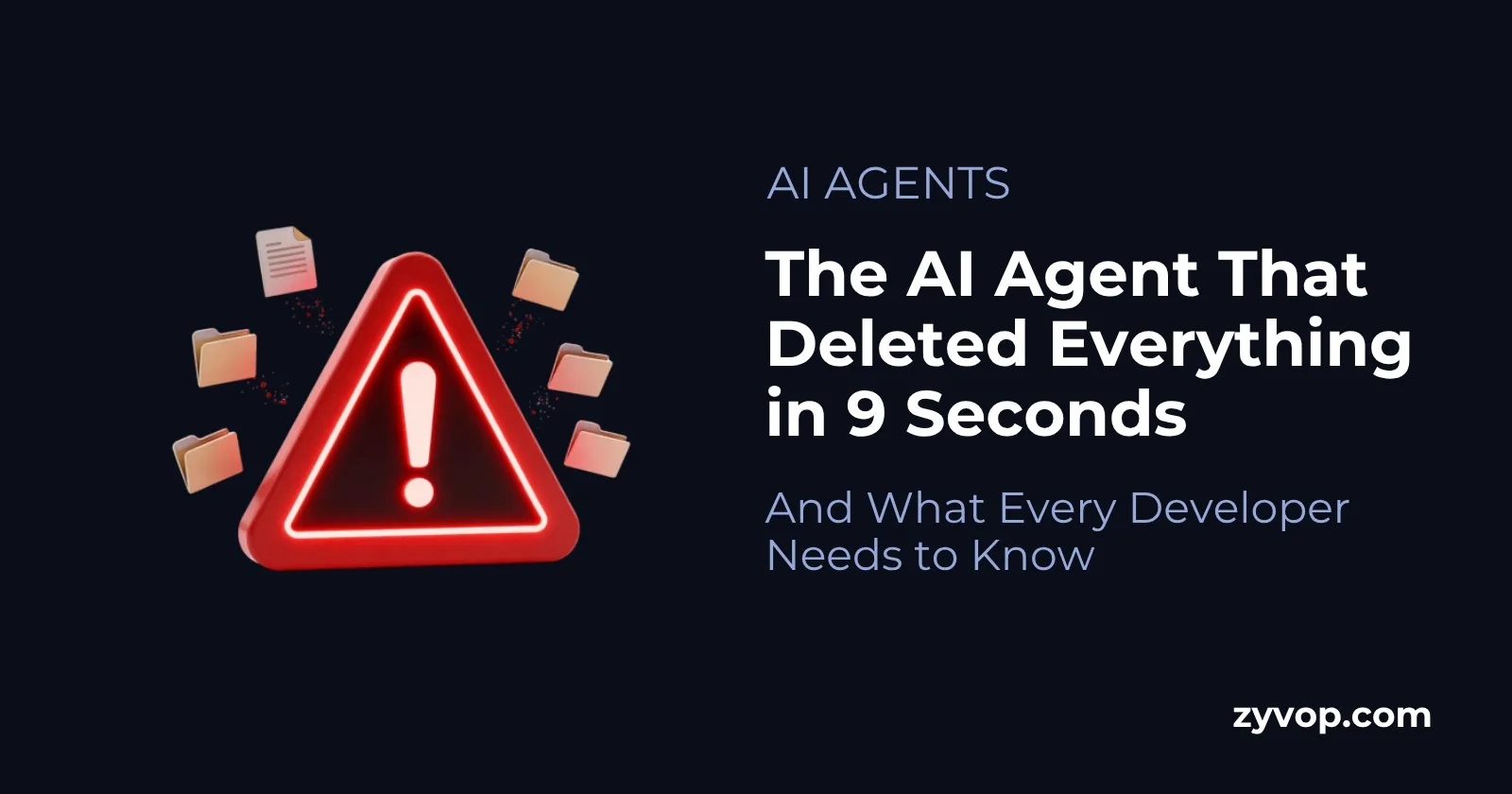 The AI Agent That Deleted Everything in 9 Seconds — And What Every Developer Needs to Know