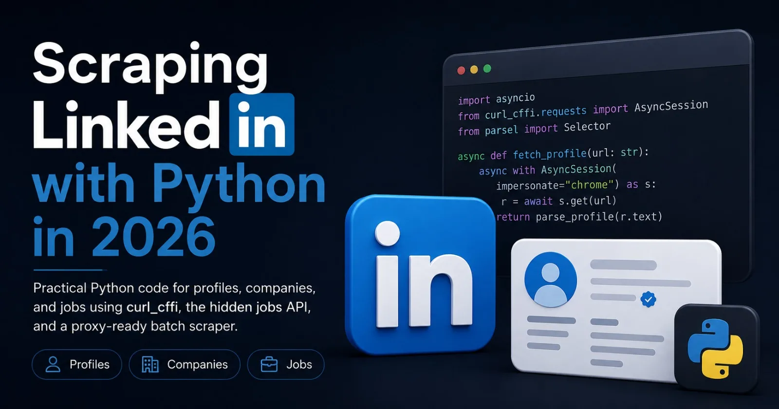Scraping LinkedIn with Python in 2026: Profiles, Companies, and Jobs