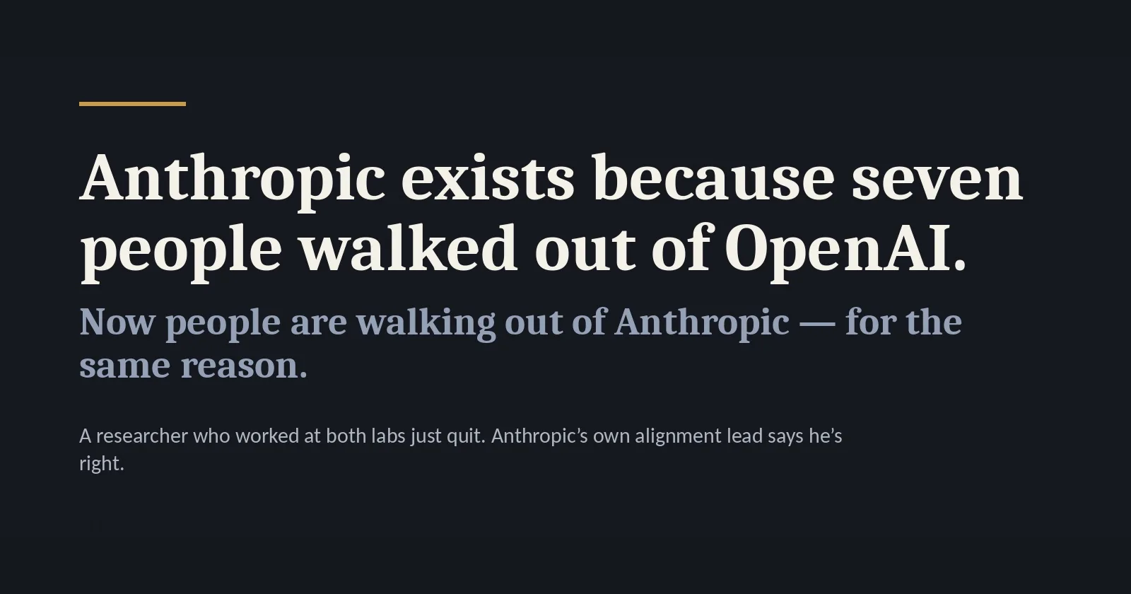 Anthropic Exists Because Seven People Walked Out of OpenAI. Now People Are Walking Out of Anthropic — For the Same Reason.