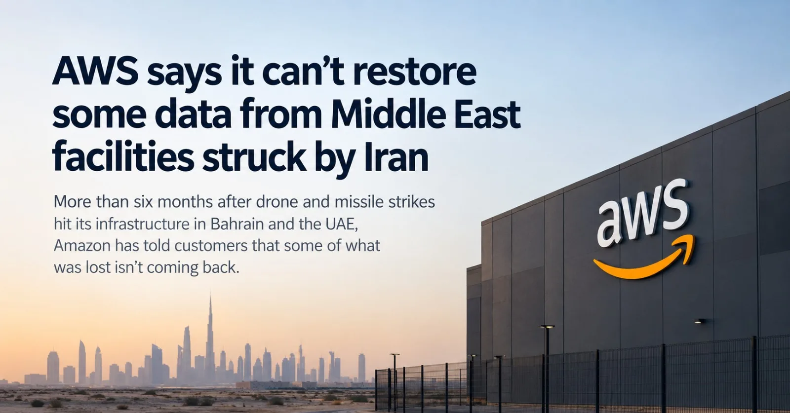 AWS says it can't restore some data from Middle East facilities struck by Iran