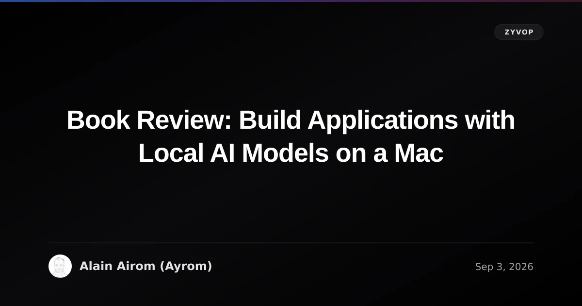 Book Review: Build Applications with Local AI Models on a Mac
