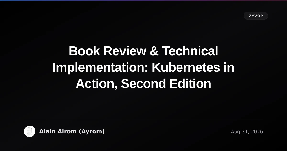 Book Review & Technical Implementation: Kubernetes in Action, Second Edition