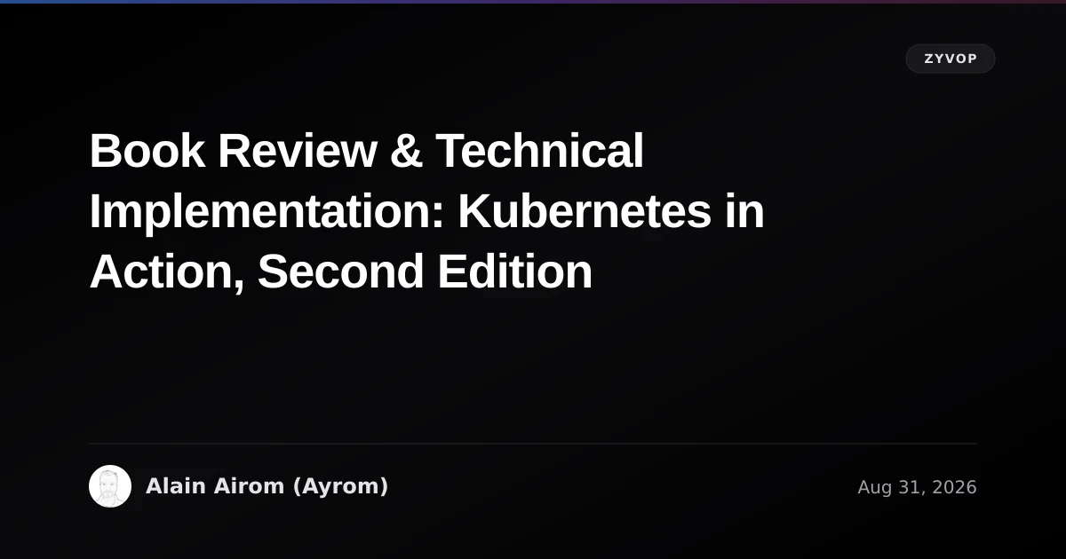 Book Review & Technical Implementation: Kubernetes in Action, Second Edition