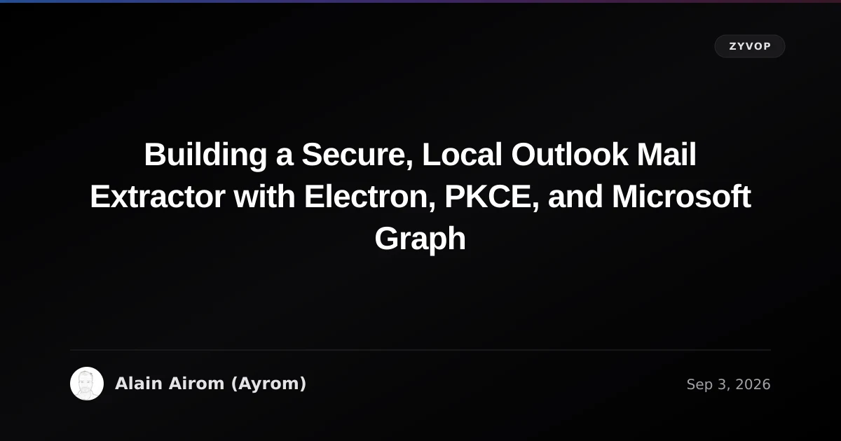 Building a Secure, Local Outlook Mail Extractor with Electron, PKCE, and Microsoft Graph