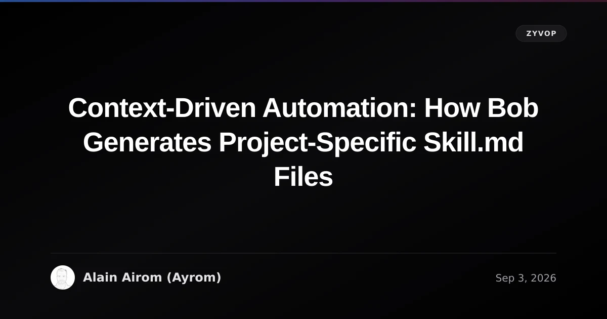 Context-Driven Automation: How Bob Generates Project-Specific Skill.md Files
