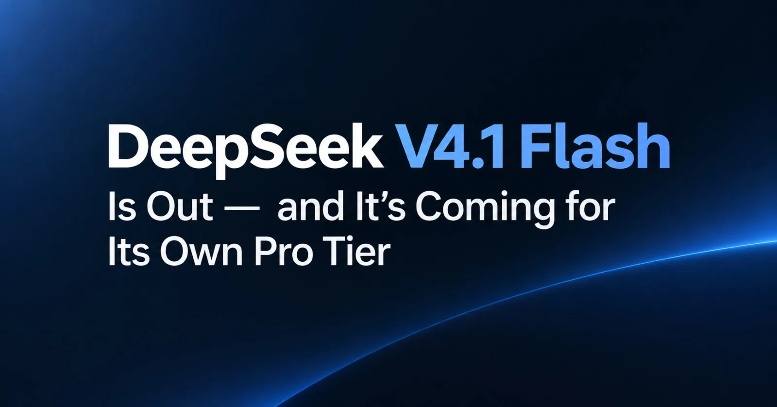 DeepSeek V4.1 Flash Is Out — and It's Coming for Its Own Pro Tier