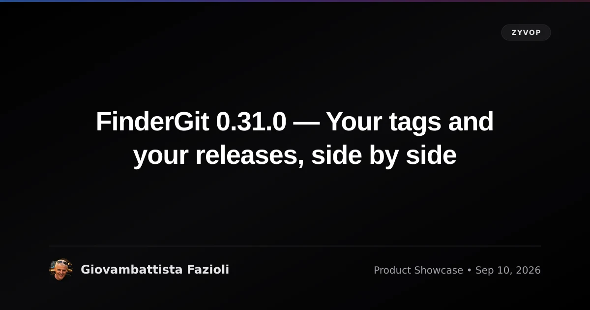 FinderGit 0.31.0 — Your tags and your releases, side by side