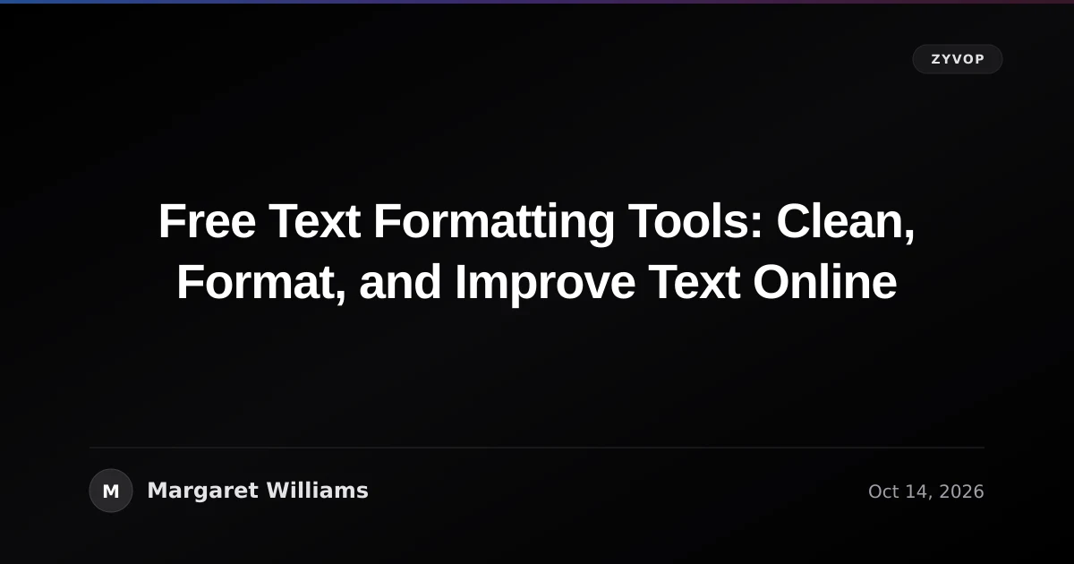 Free Text Formatting Tools: Clean, Format, and Improve Text Online