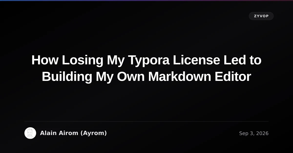 How Losing My Typora License Led to Building My Own Markdown Editor