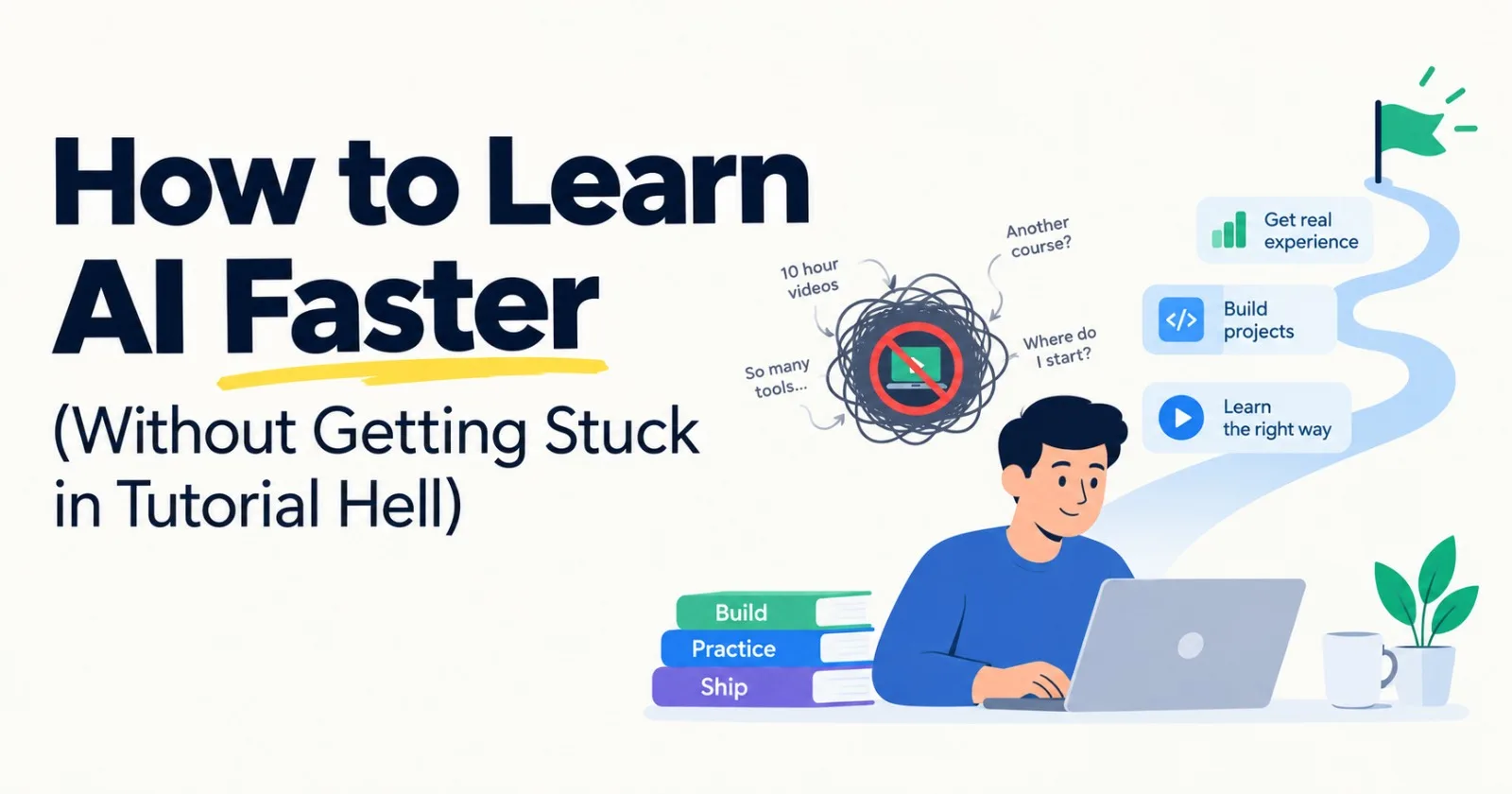 How to Learn AI Faster (Without Getting Stuck in Tutorial Hell)