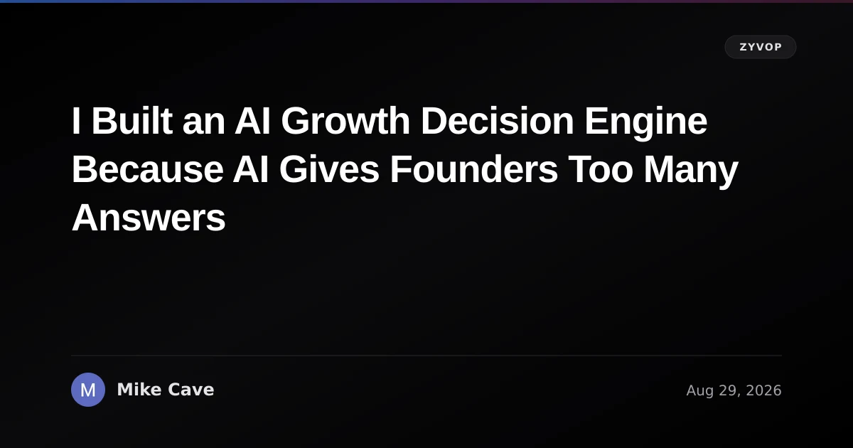 I Built an AI Growth Decision Engine Because AI Gives Founders Too Many Answers
