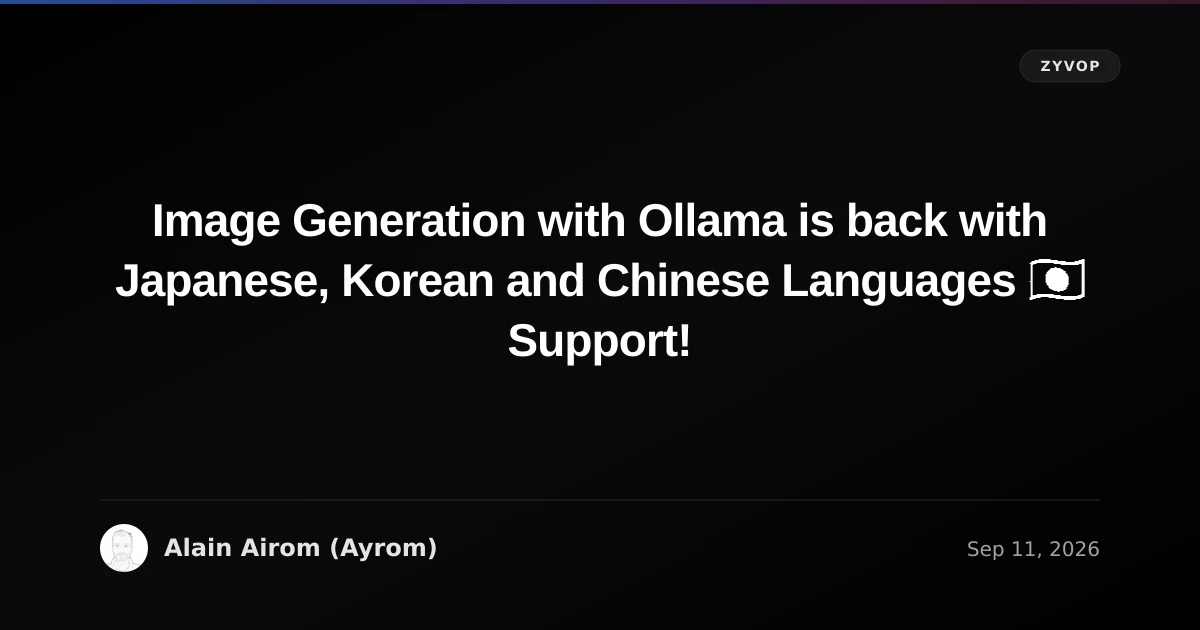 Image Generation with Ollama is back with Japanese, Korean and Chinese Languages 🇯🇵 Support!