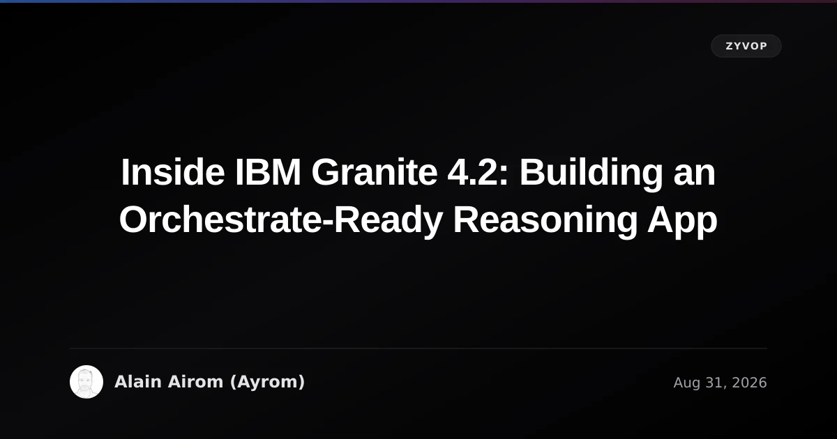 Inside IBM Granite 4.2: Building an Orchestrate-Ready Reasoning App