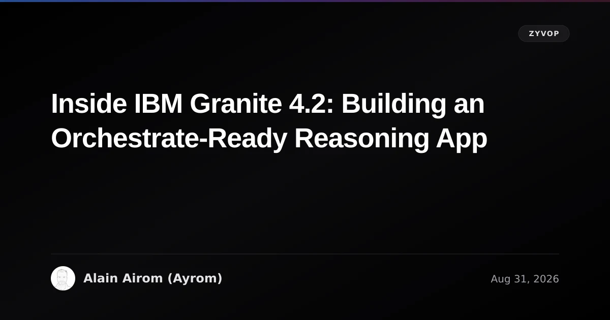 Inside IBM Granite 4.2: Building an Orchestrate-Ready Reasoning App