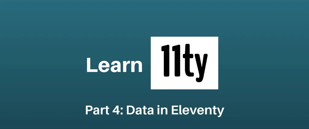 Learn Eleventy Part 4: Data