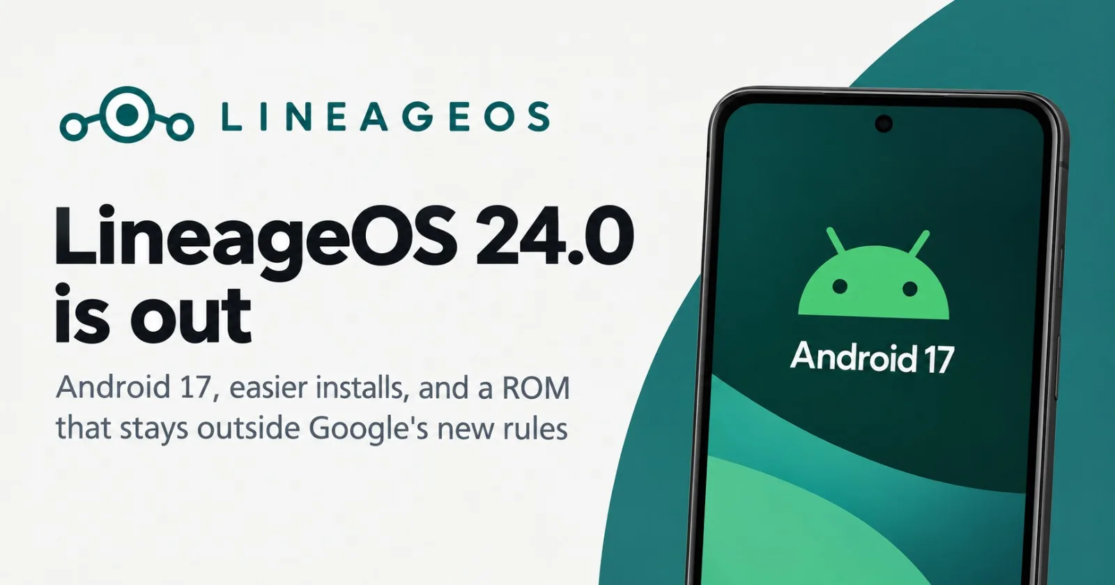 LineageOS 24.0 is out: Android 17, easier installs, and a ROM that stays outside Google's new rules