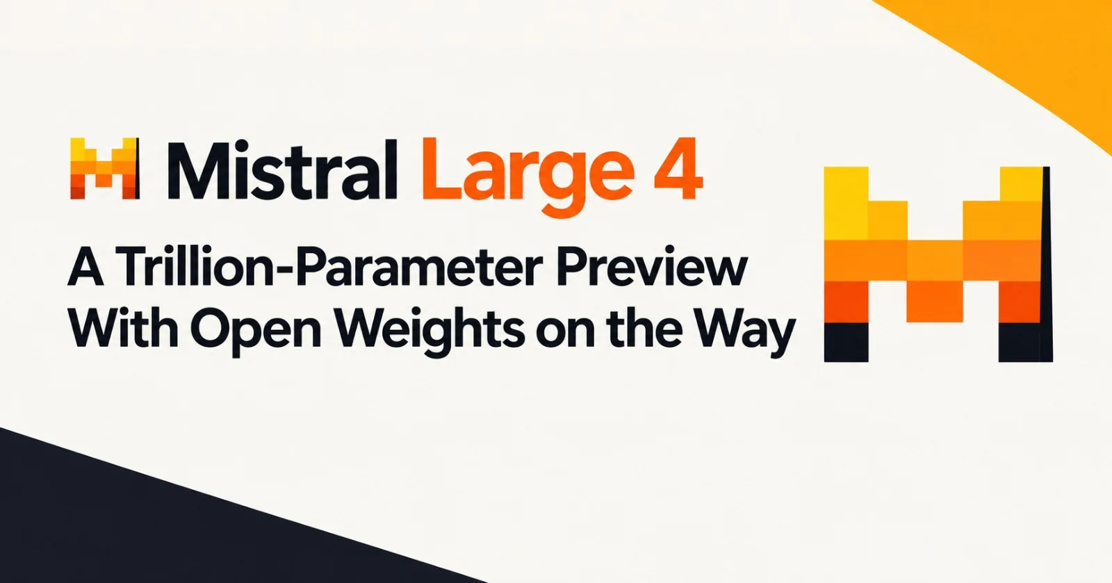 Mistral Large 4 : A Trillion-Parameter Preview With Open Weights on the Way