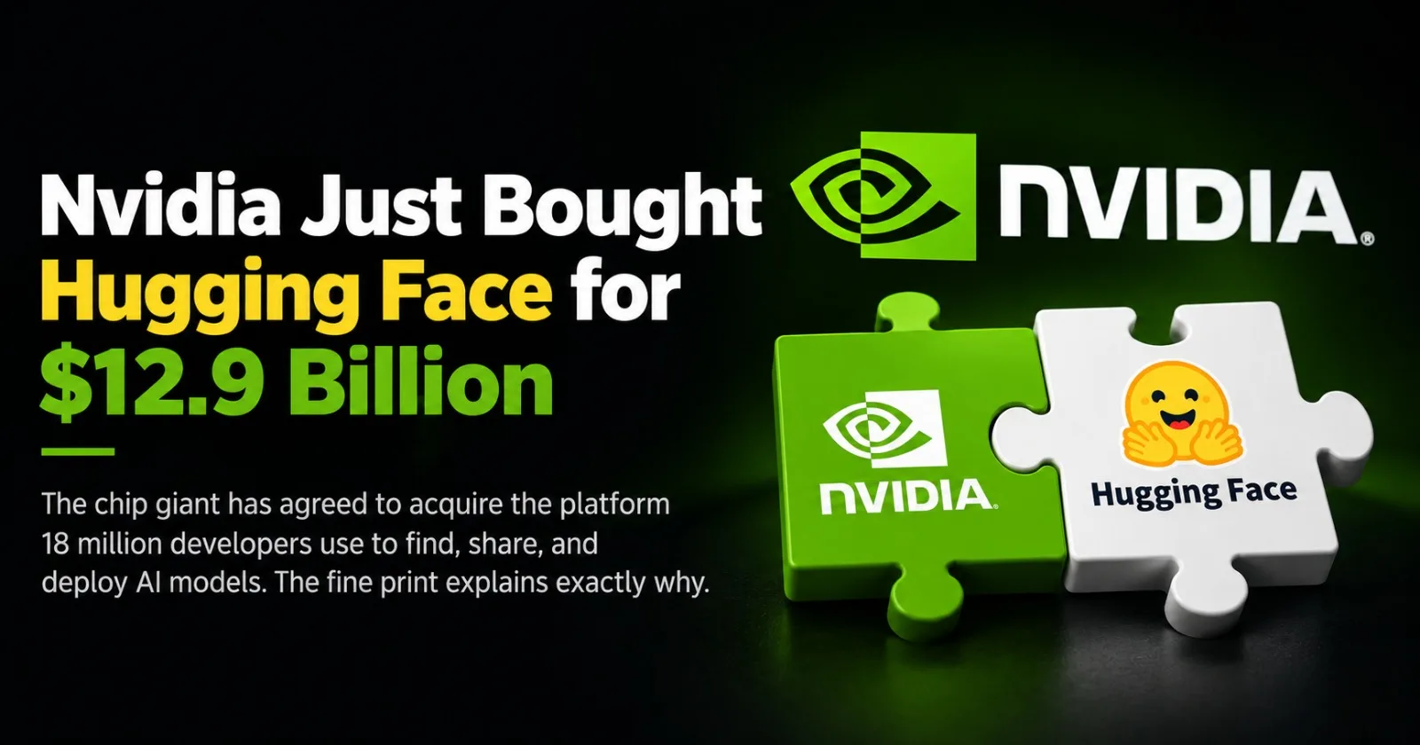 Nvidia Just Bought Hugging Face for $12.9 Billion — Here's What It Means for Developers