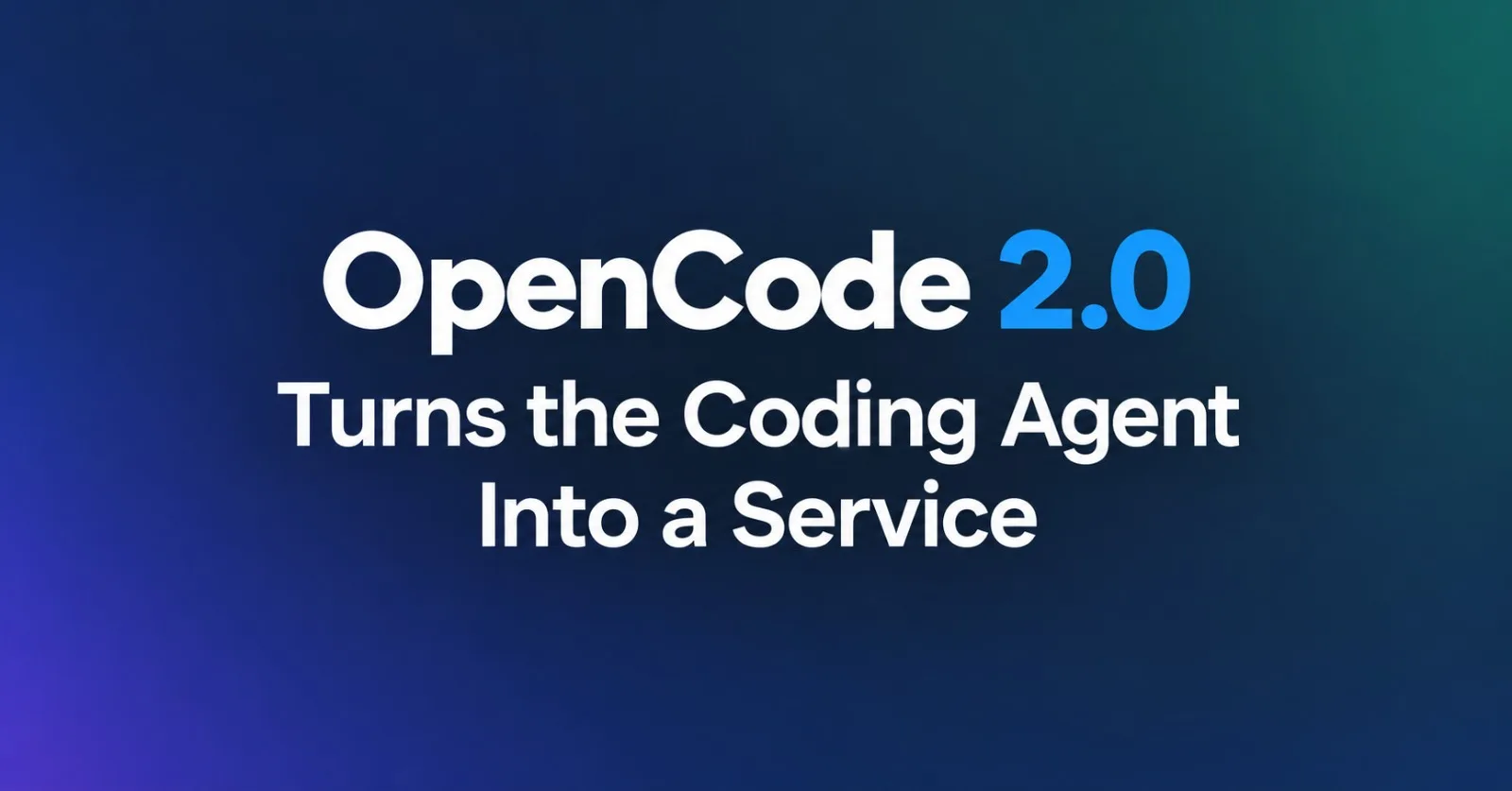 OpenCode 2.0 Turns the Coding Agent Into a Service