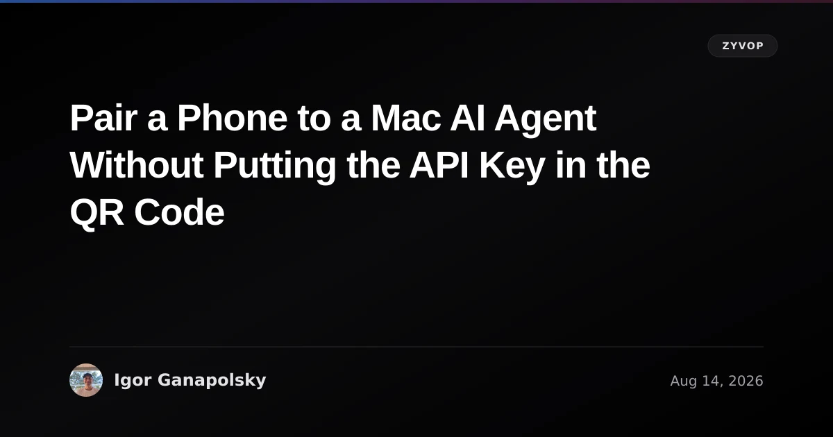 Pair a Phone to a Mac AI Agent Without Putting the API Key in the QR Code