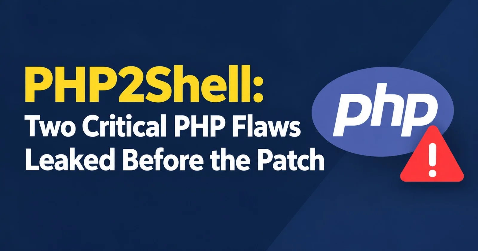 PHP2Shell: Two Critical PHP Flaws Leaked Before the Patch