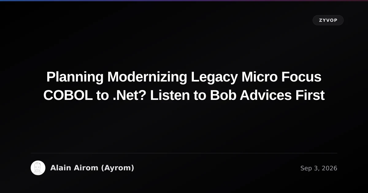 Planning Modernizing Legacy Micro Focus COBOL to .Net? Listen to Bob Advices First