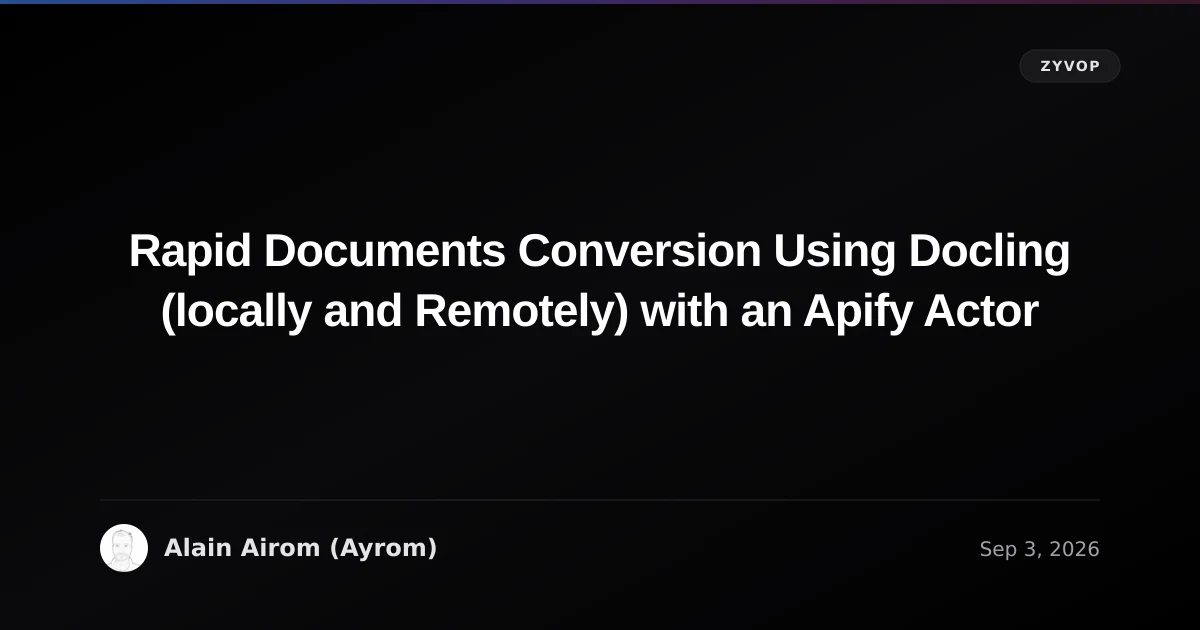 Rapid Documents Conversion Using Docling (locally and Remotely) with an Apify Actor