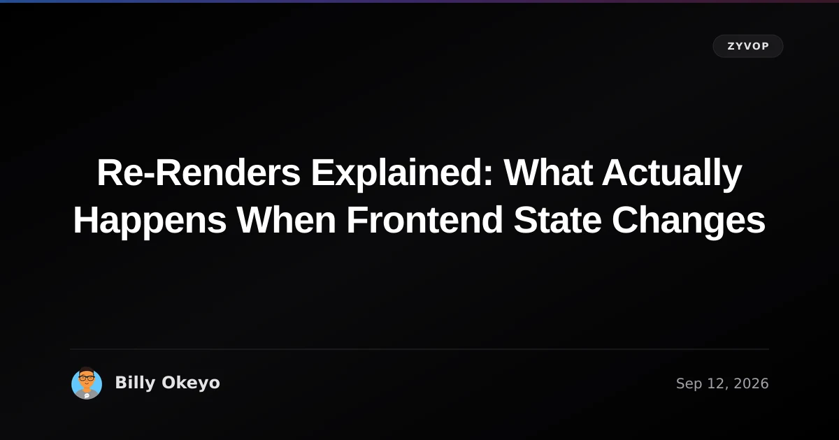 Re-Renders Explained: What Actually Happens When Frontend State Changes