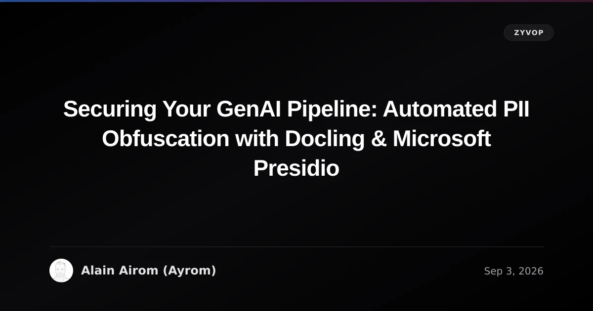 Securing Your GenAI Pipeline: Automated PII Obfuscation with Docling & Microsoft Presidio