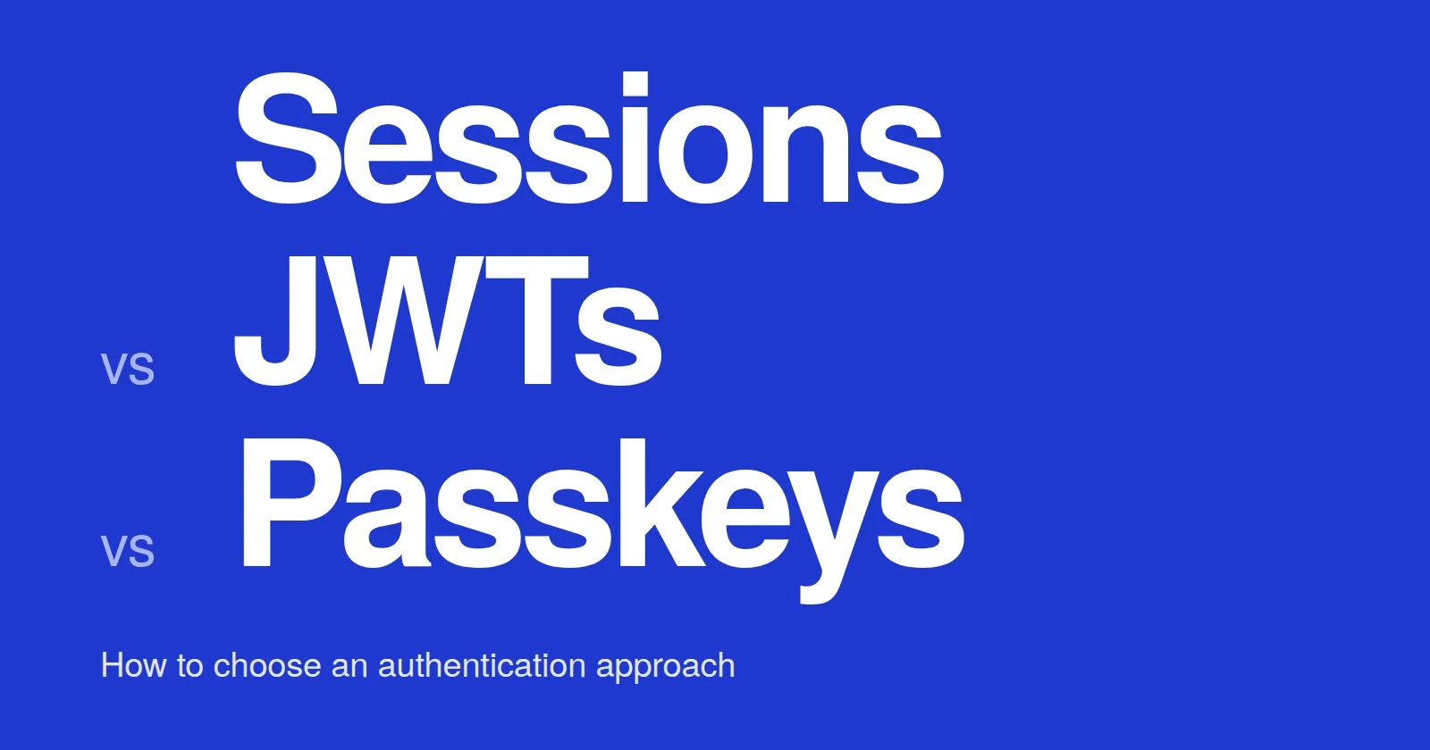 Sessions vs JWTs vs Passkeys: How to Choose an Authentication Approach