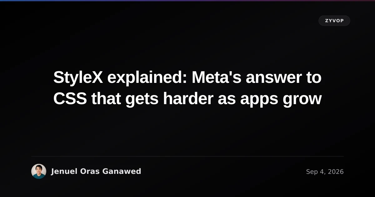 StyleX explained: Meta's answer to CSS that gets harder as apps grow