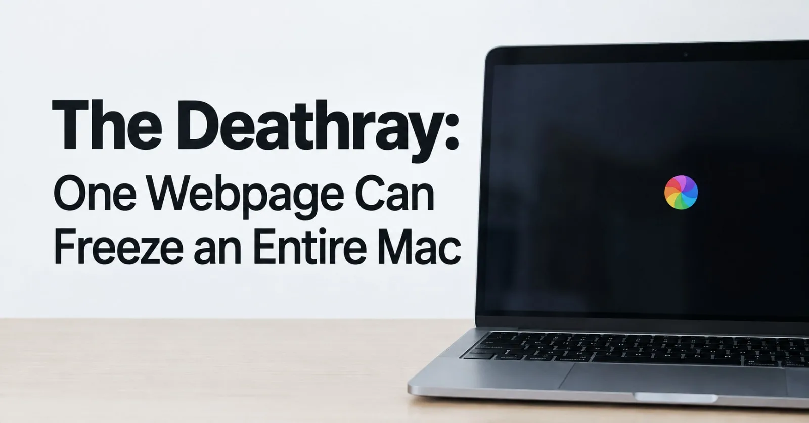 The Deathray: A Simple Way for an Untrusted Site to Freeze a Mac
