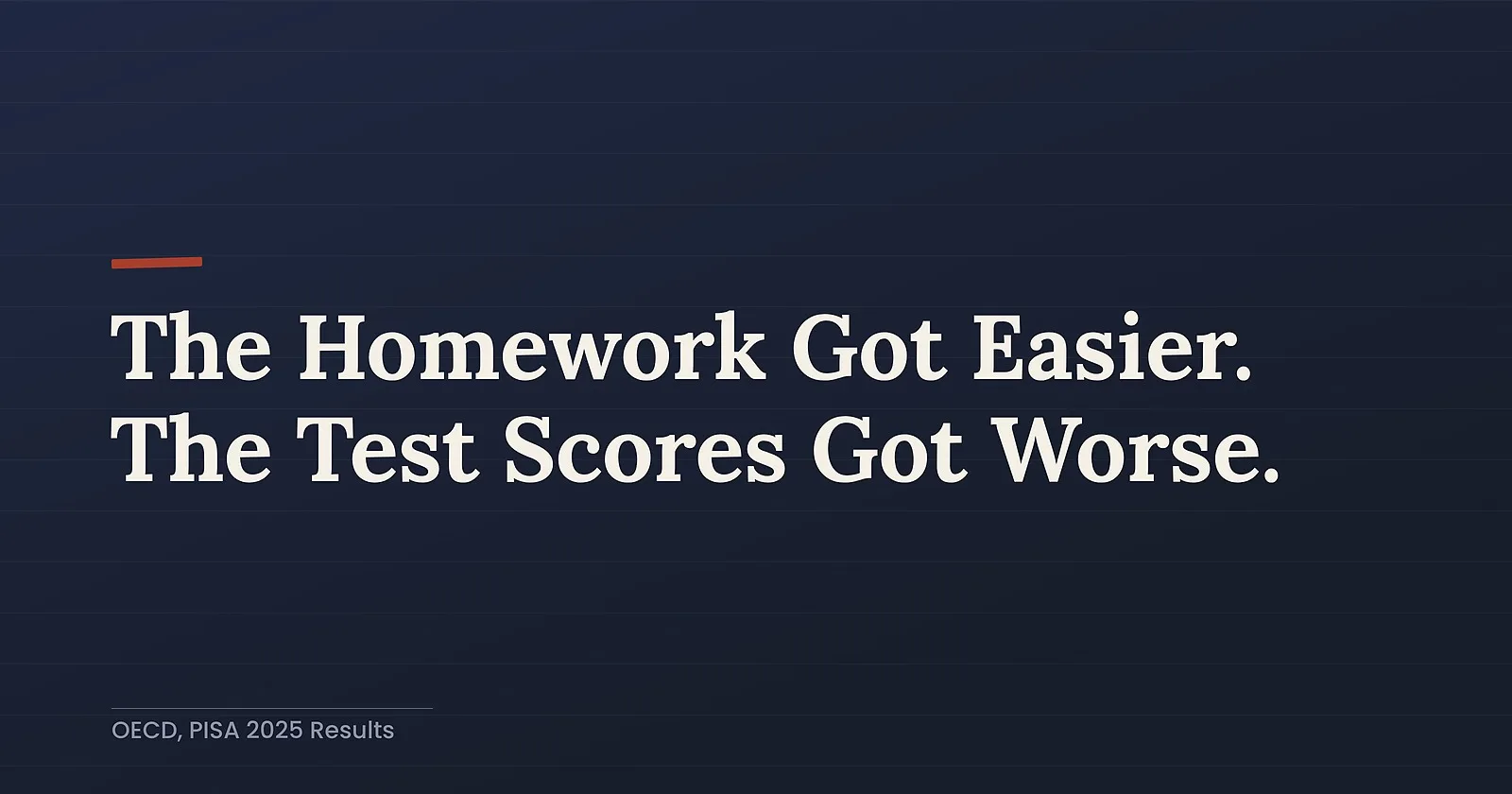 The Homework Got Easier. The Test Scores Got Worse. Here's What the OECD Found.