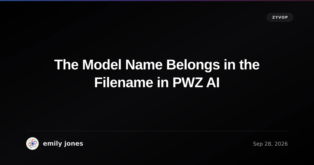 The Model Name Belongs in the Filename in PWZ AI