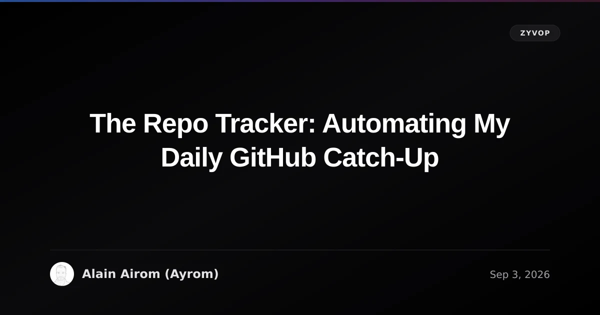 The Repo Tracker: Automating My Daily GitHub Catch-Up
