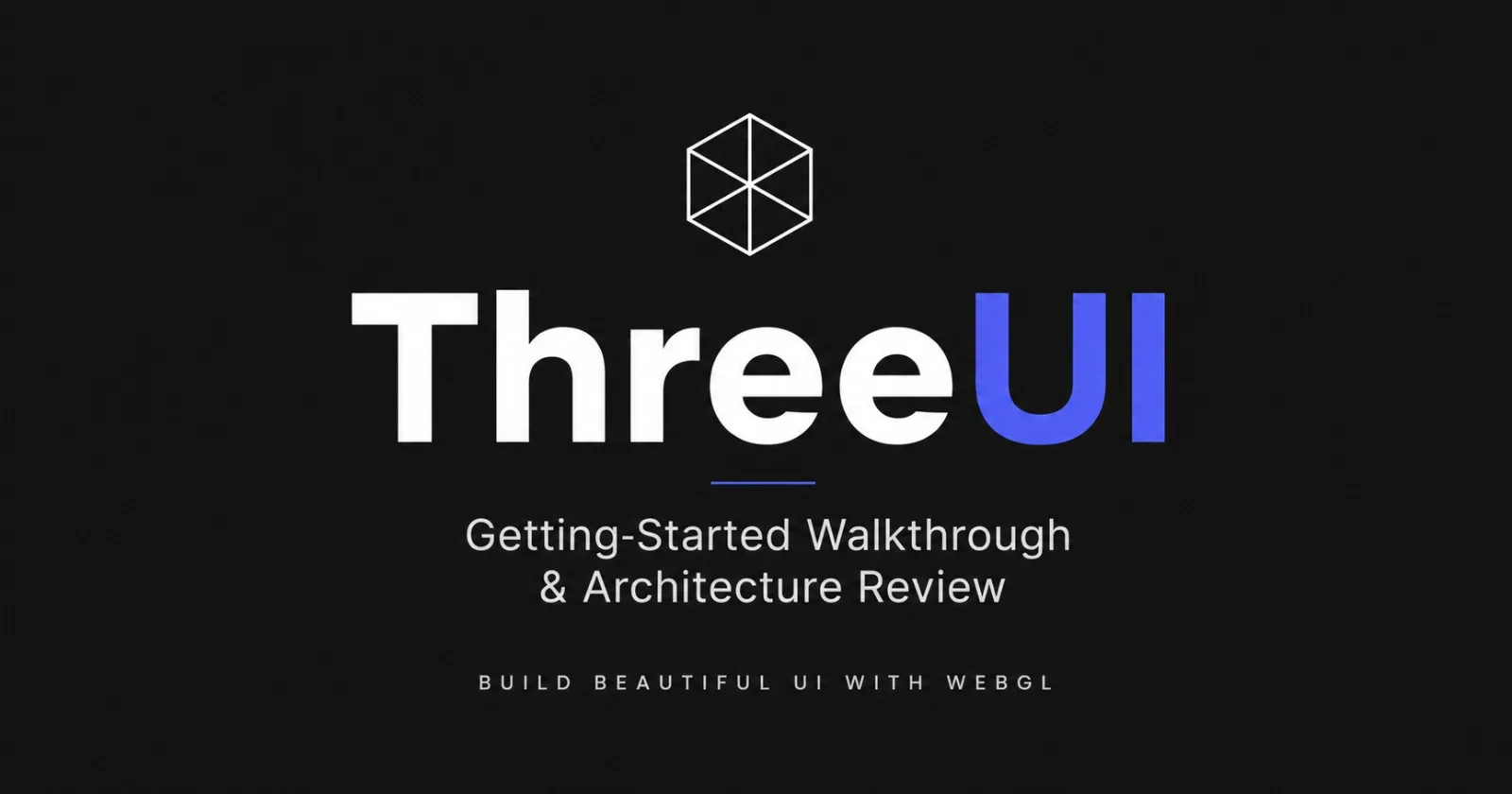 ThreeUI: Getting-Started Walkthrough & Architecture Review