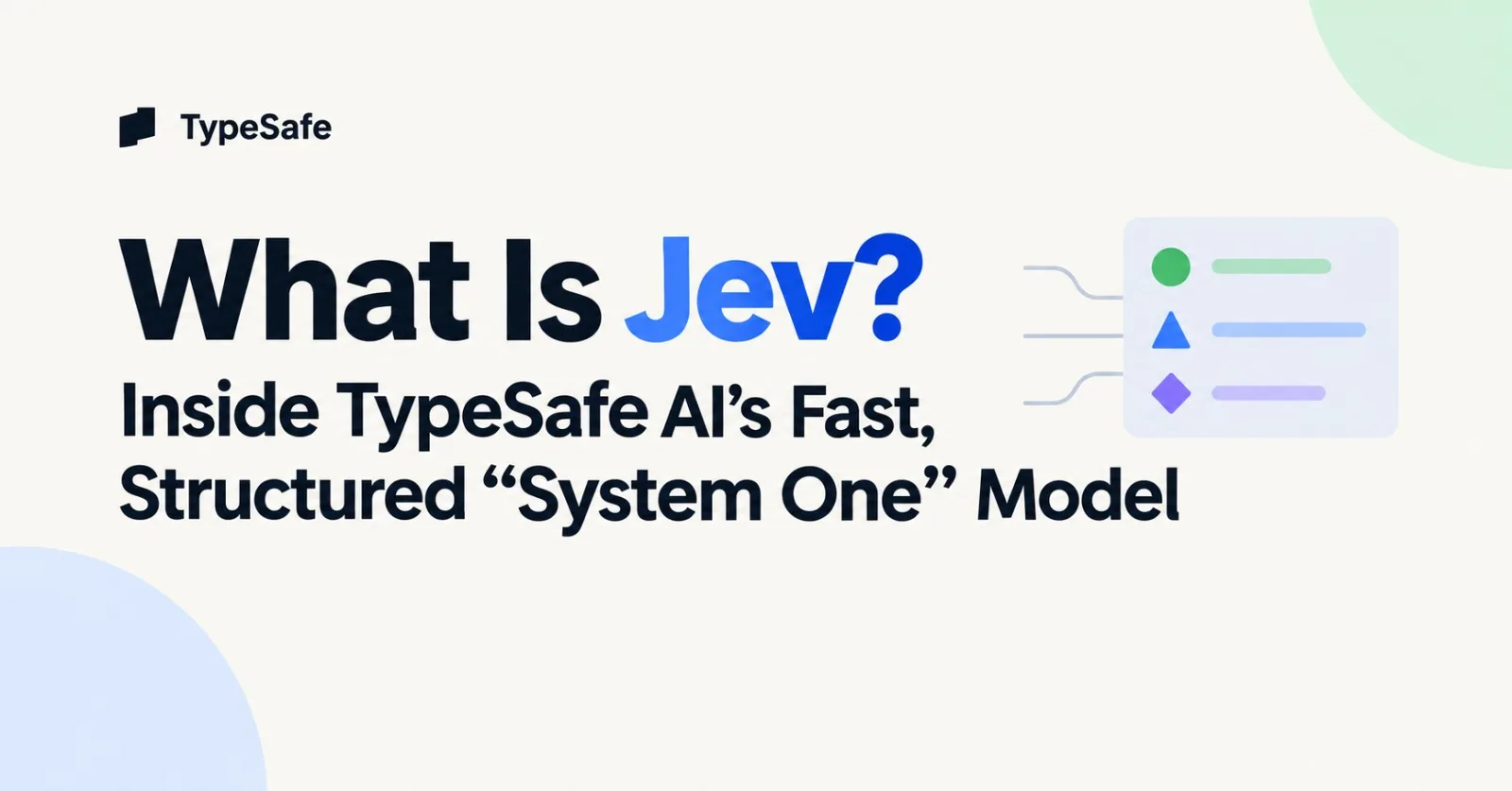 What Is Jev? Inside TypeSafe AI's Fast, Structured "System One" Model