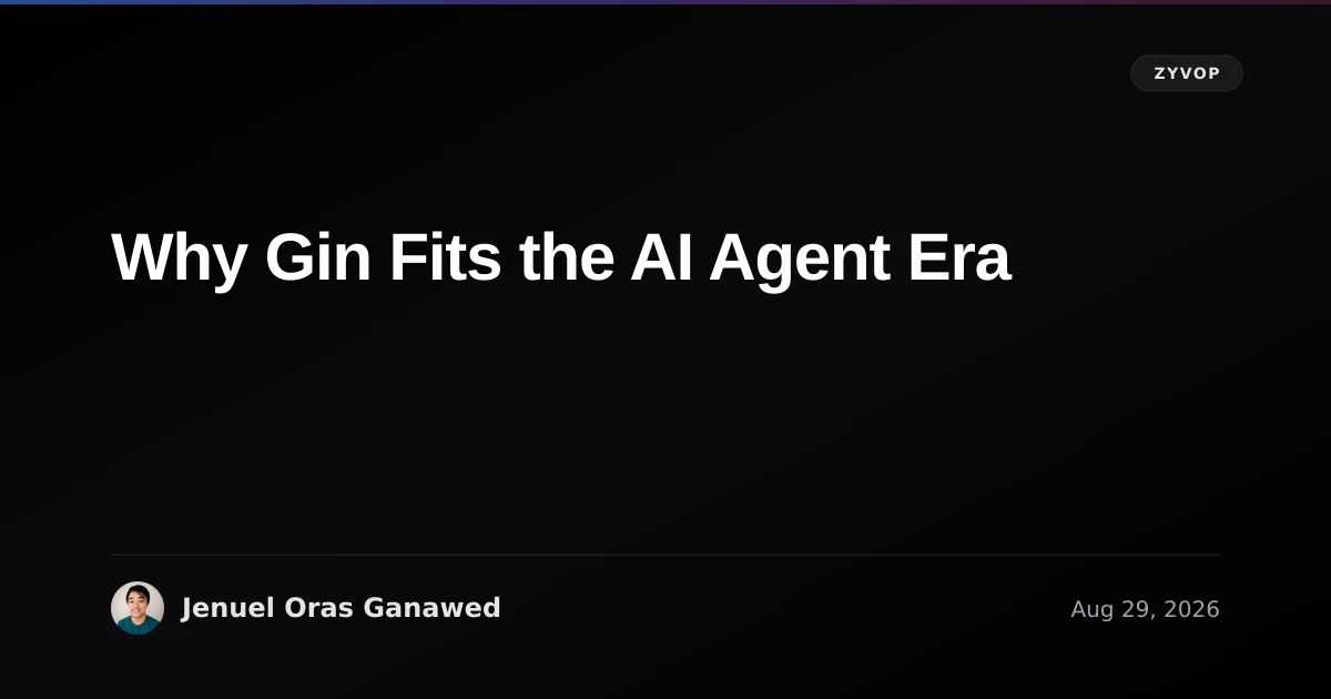Why Gin Fits the AI Agent Era