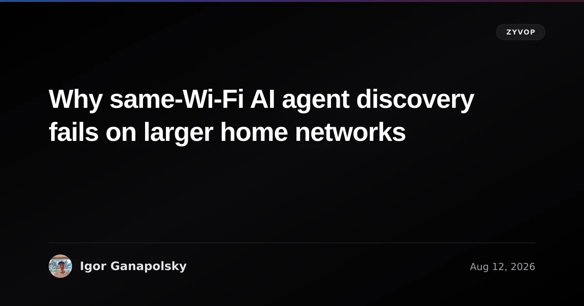 Why same-Wi-Fi AI agent discovery fails on larger home networks