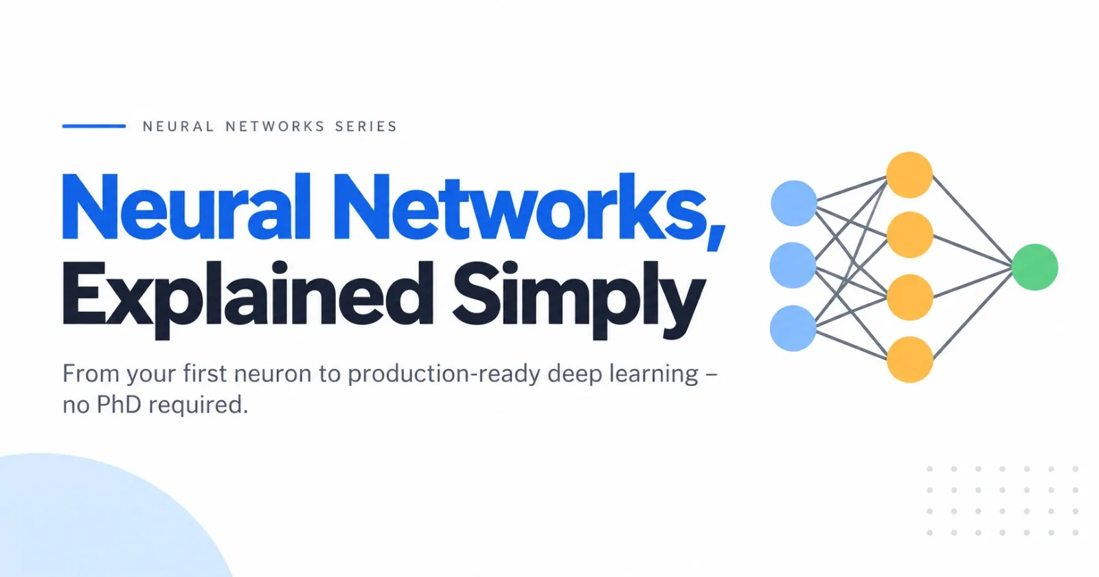 Neural Networks, Explained Simply